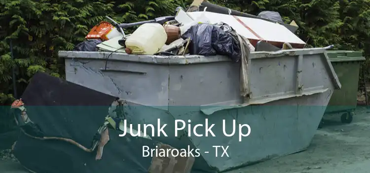 Junk Pick Up Briaroaks - TX