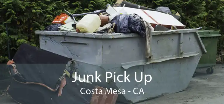 Junk Pick Up Costa Mesa - CA