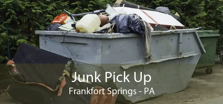Junk Pick Up Frankfort Springs - PA