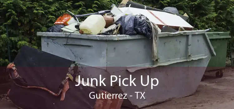 Junk Pick Up Gutierrez - TX