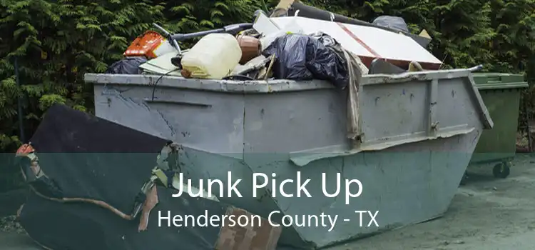 Junk Pick Up Henderson County - TX