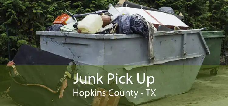 Junk Pick Up Hopkins County - TX