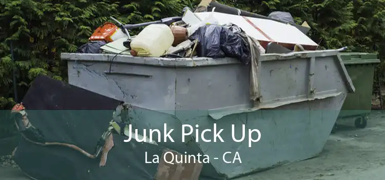 Junk Pick Up La Quinta - CA