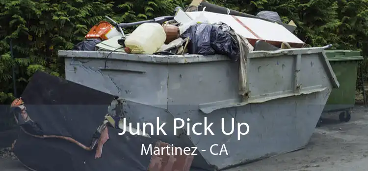 Junk Pick Up Martinez - CA