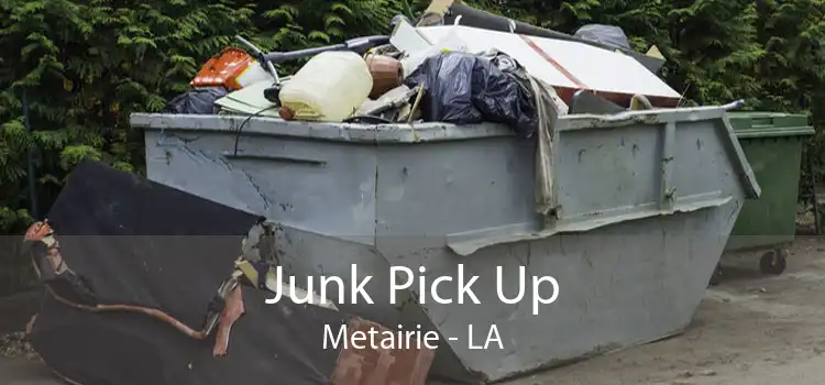 Junk Pick Up Metairie - LA
