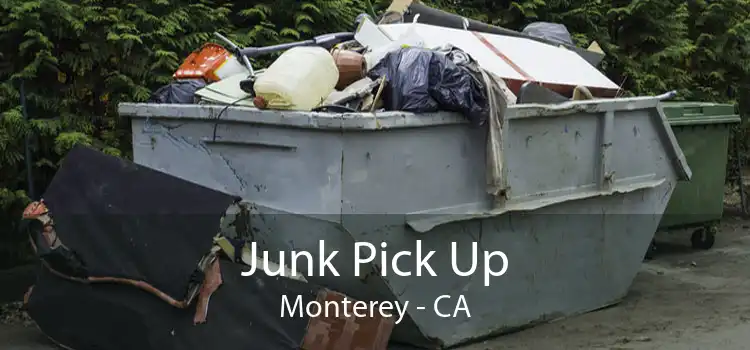 Junk Pick Up Monterey - CA