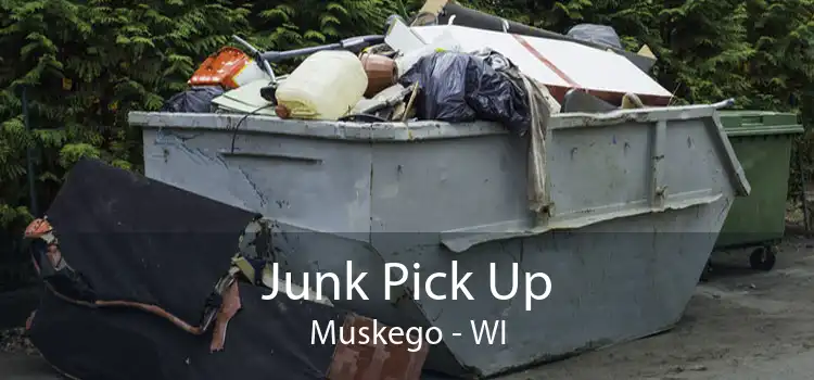 Junk Pick Up Muskego - WI