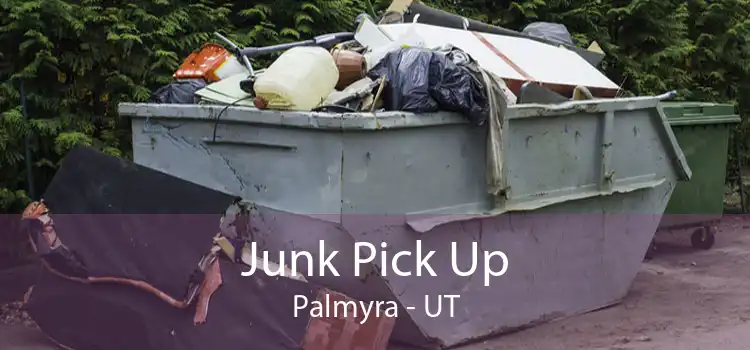 Junk Pick Up Palmyra - UT