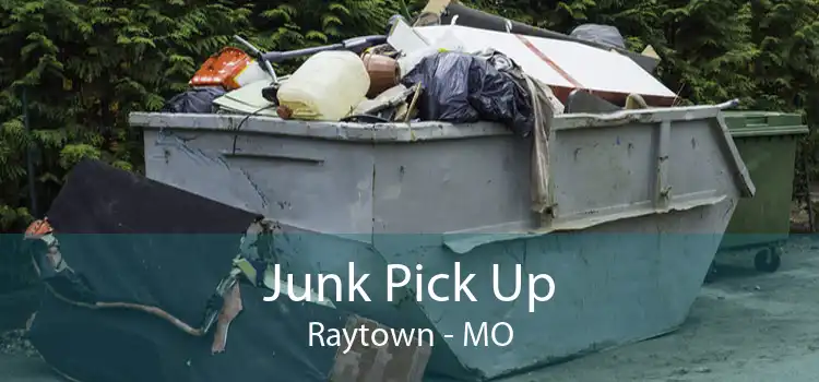 Junk Pick Up Raytown - MO