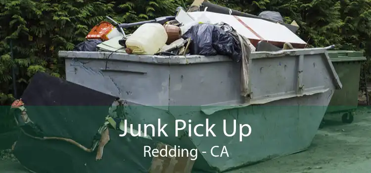 Junk Pick Up Redding - CA