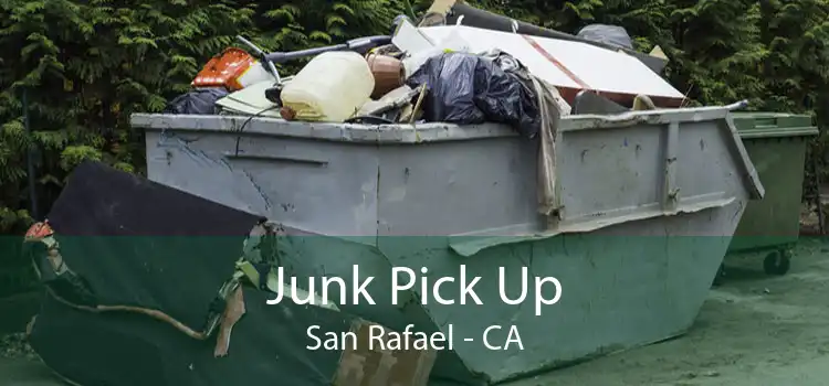 Junk Pick Up San Rafael - CA