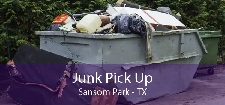 Junk Pick Up Sansom Park - TX
