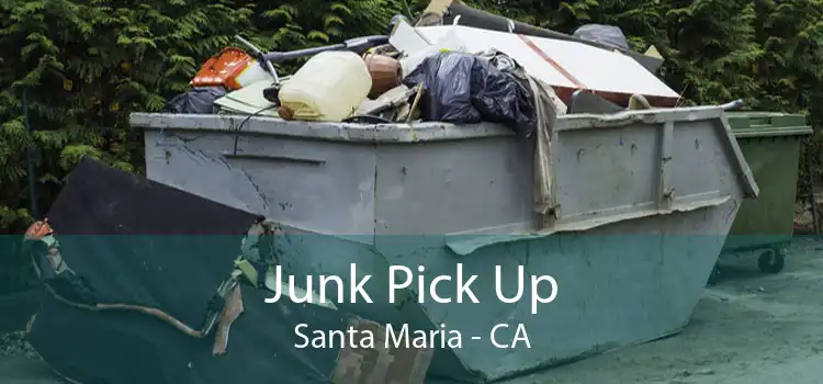 Junk Pick Up Santa Maria - CA