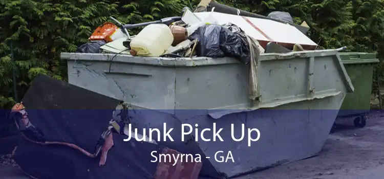 Junk Pick Up Smyrna - GA