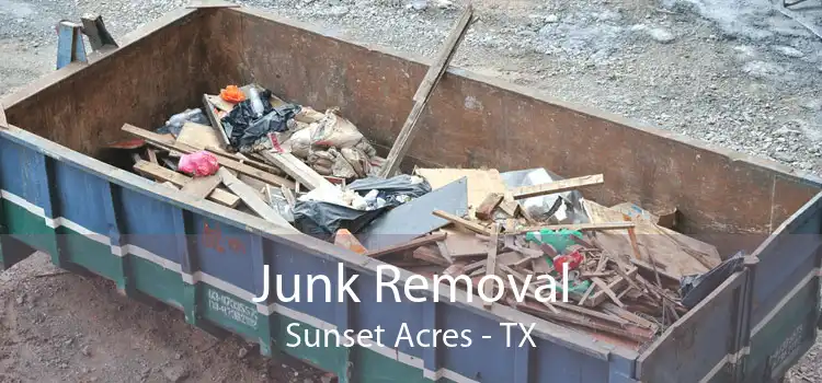 Junk Removal Sunset Acres - TX