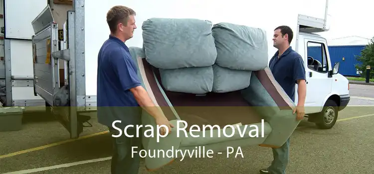 Scrap Removal Foundryville - PA